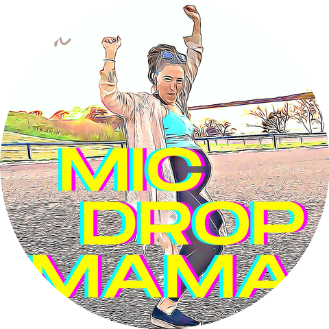 Mic Drop Mama