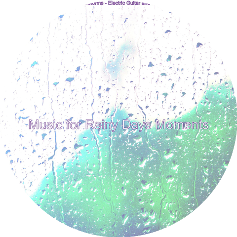 Music for Rainy Days Moments