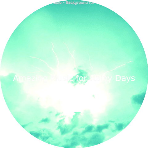 Amazing Music for Rainy Days