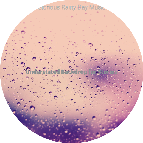 Glorious Rainy Day Music