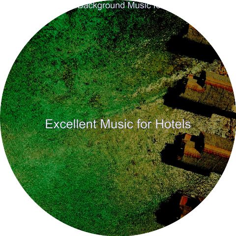Excellent Music for Hotels