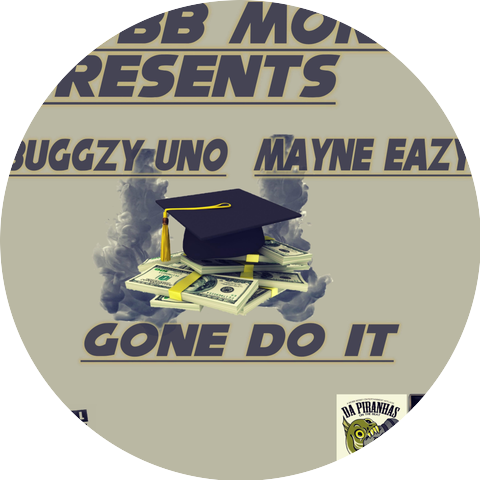 Buggzy Uno & Mayne Eazy