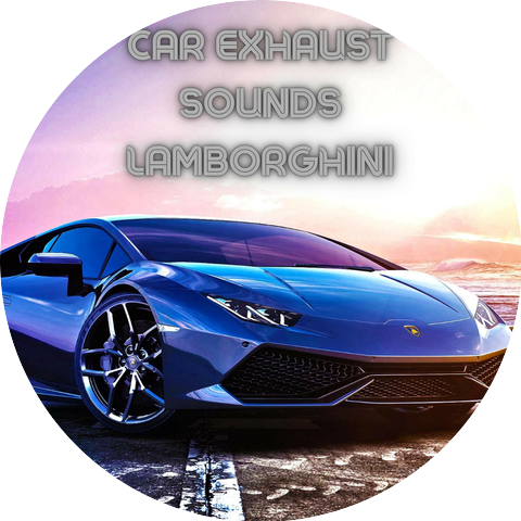 Car Sounds & Car Exhaust Sounds & Lamborghini Sounds