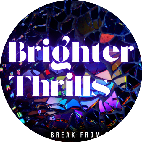 Brighter Thrills