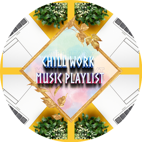 Chill Work Music Playlist