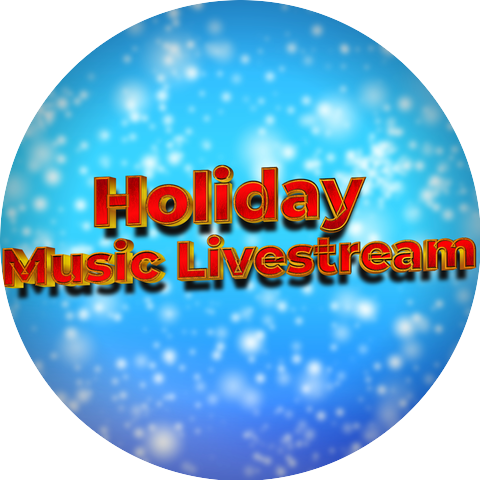 Holiday Music Livestream & Holiday Music and Songs