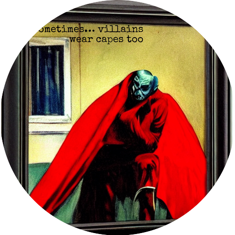 Sometimes… Villains Wear Capes Too