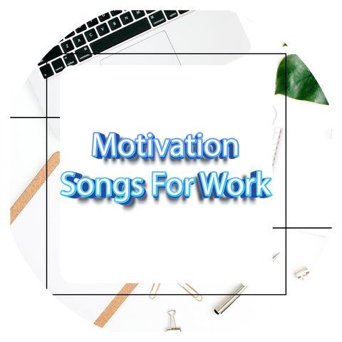 Motivational Songs To Play At Work & Motivation Songs For Work & Motivational Instrumental Music For Office Work