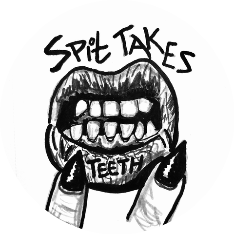 Spit Takes