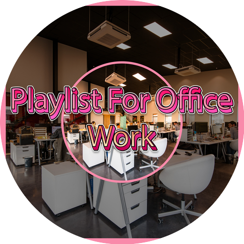 Playlist For Office Work & Songs For Work Playlist & Songs For Working In Office