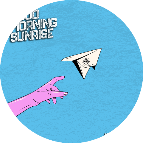 GOOD MORNING SUNRISE