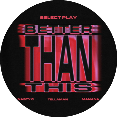 Select Play, Nasty C & Manana