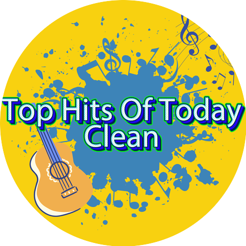 Top Hits Of Today Clean & Todays Top Trending Songs & Todays Best Hits Radio Station