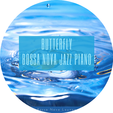 Butterfly Bossa Nova Jazz Piano & Bossa Nova Jazz Piano