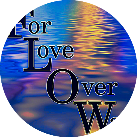 For Love Over War