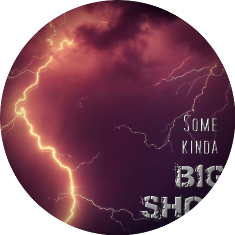 Some Kinda BIG SHOT