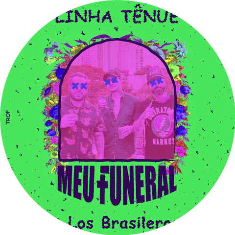 Meu Funeral & Los Brasileros