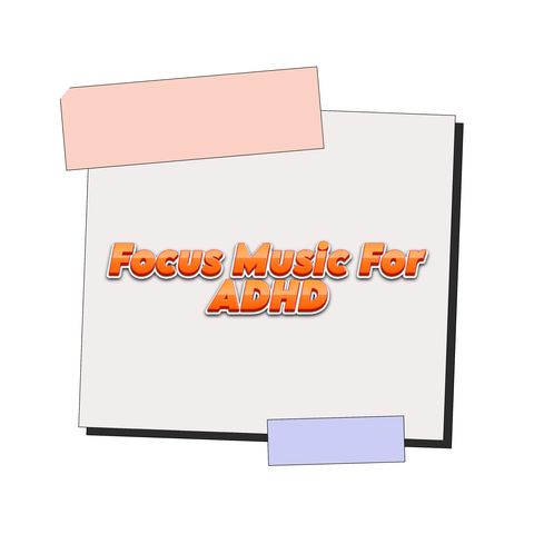 Focus Music For ADHD & ADHD Hyperfixation Music & Music For ADHD Focus
