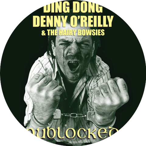 Ding Dong Denny O'reilly & the Hairy Bowsies
