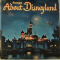 Songs About Disneyland