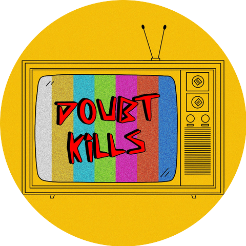 Doubt Kills