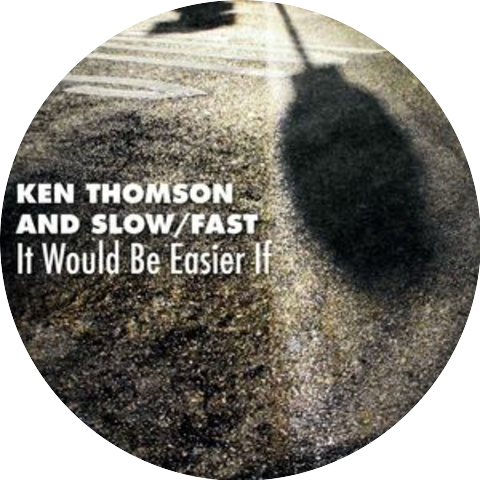 Ken Thomson And Slow/Fast