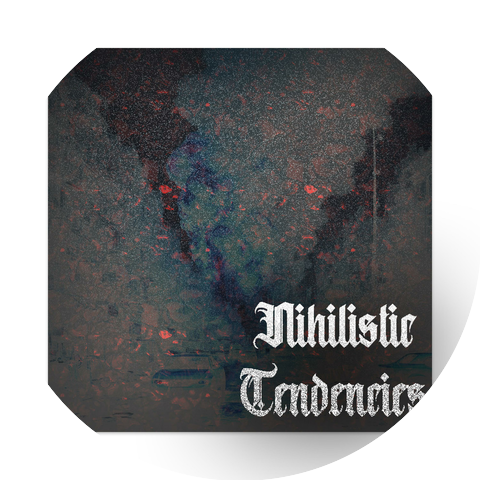 Nihilistic Tendencies