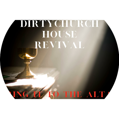 DIRTYCHURCH HOUSE REVIVAL