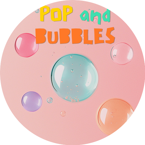 Pop and Bubbles