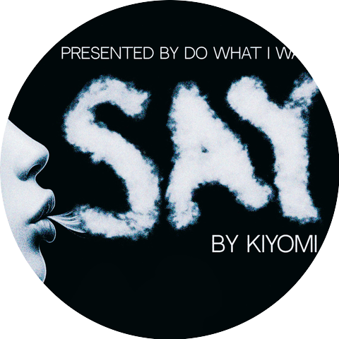 DO WHAT I WANT, Kiyomi