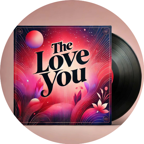The Love You