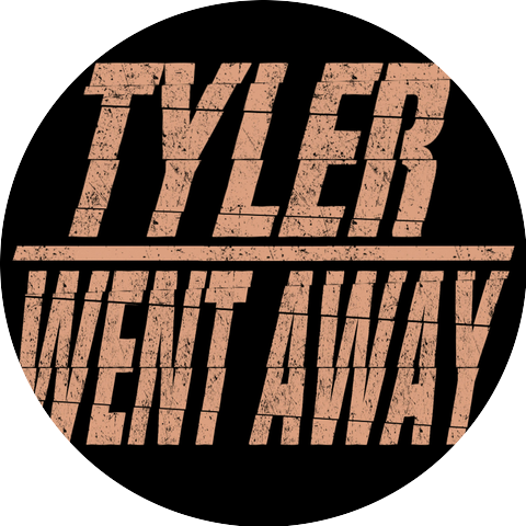Tyler Went Away