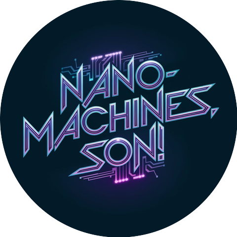 Nanomachines, son!