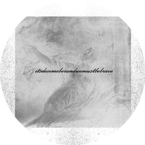 itsdecemberandwemustbebrave