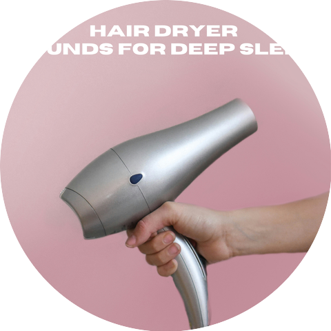 Hair Dryer Collection, Hair Dryer Sounds, Sleeptune