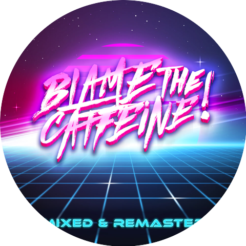 Blame the Caffeine!