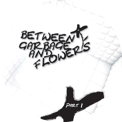 Between Garbage And Flowers