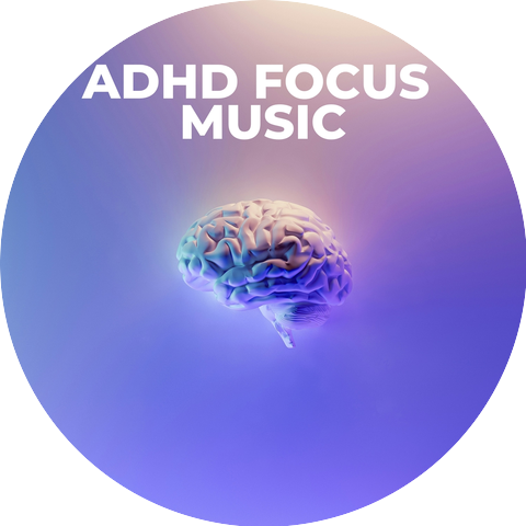 ADHD Music, ADHD Focus Tracks, ADHD Focus Experience