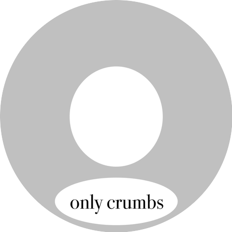 only crumbs