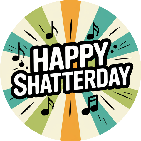 Happy Shatterday