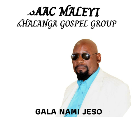 ISAAC Maleyi & IKHALANGA GOSPEL GROUP