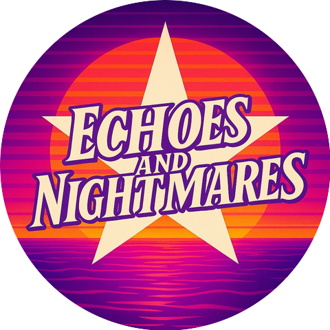 Echoes and Nightmares