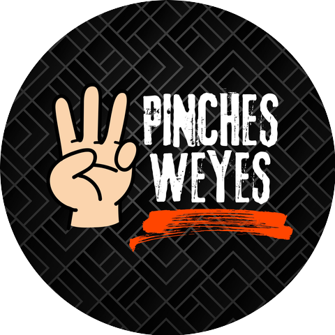 Tres Pinches Weyes