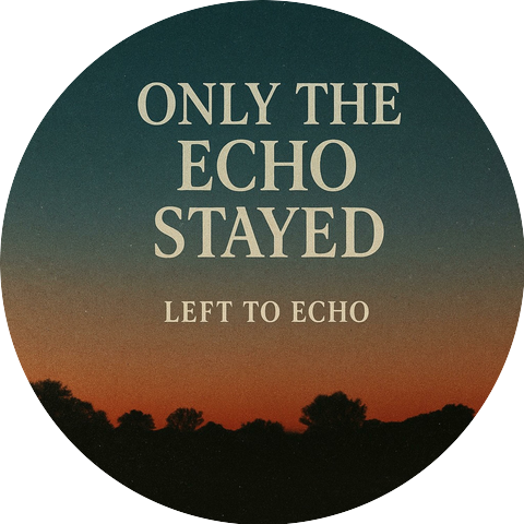 Left to Echo