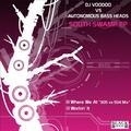 DJ Voodoo Vs Autonomous Bass Heads (Shade and J-Nasty)