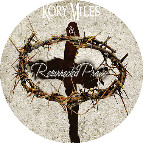Kory Miles & Resurrected Praise