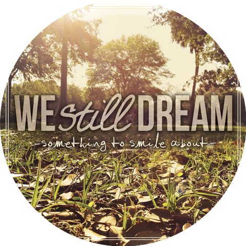 We Still Dream