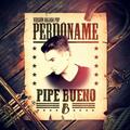 Pipe Bueno