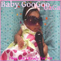 Baby GooGooGaGa