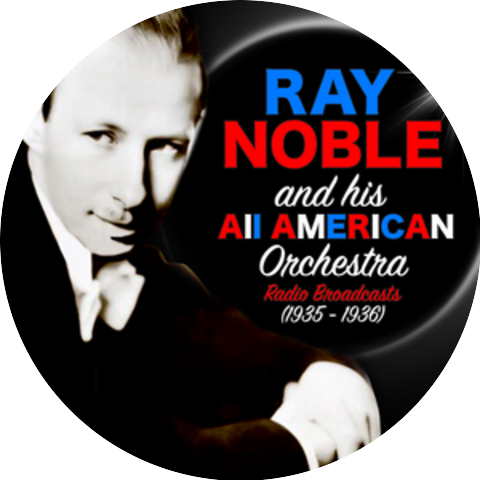 Ray Noble & His All-American Orchestra